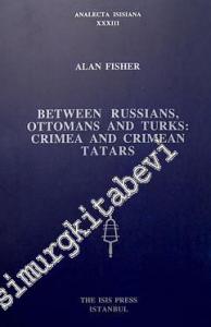 Between Russians, Ottomans and Turks: Crimea and Crimean Tatars -        1998