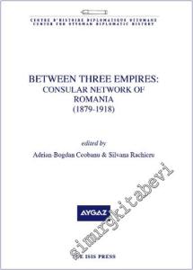 Between Three Empires : Consular Network of Romania (1879 - 1918) -        2024