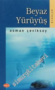 Beyaz Yürüyüş: Öyküler -