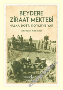 Beydere Ziraat Mektebi – Halka Dost Köylüye Dair -