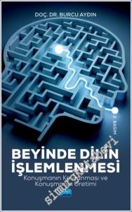 Beyinde Dilin İşlemlenmesi : Konuşmanın Kavranması ve Konuşmanın Üretimi -        2022