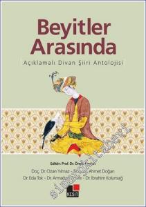 Beyitler Arasında : Açıklamalı Divan Şiiri Antolojisi -        2018