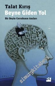 Beyne Giden Yol : Bir Beyin Cerrahının Anıları -