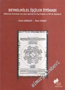 Beynelmilel İşçiler İttihadı ( Mütareke İstanbulu'nda Rum Ağırlıklı Bir İşçi Örgütü ve TKP ile İlişkileri ) -