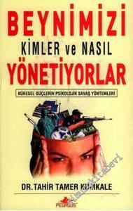 Beynimizi Kimler ve Nasıl Yönetiyorlar: Küresel Güçlerin Psikolojik Savaş Yöntemleri -        2006
