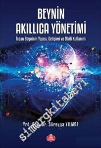 Beynin Akıllıca Yönetimi: İnsan Beyninin Yapısı Gelişimi ve Etkili Kullanımı -