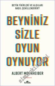 Beyniniz Sizle Oyun Oynuyor Beyin Fikirleri ve Algıları Nasıl Şekillendirir -        2024