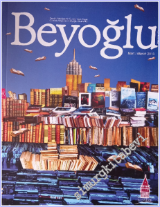 Beyoğlu Dergisi : Mimari: Bezmialem Valide Sultan Camii  : Gastronomi: İstanbul Culinary Enstitü : Albüm: Beyoğlu Sahaf Festivali  - Sayı: 11    Yıl : 5  Mart 2010