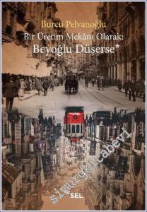 Beyoğlu Düşerse : Bir Üretim Mekânı Olarak -        2022