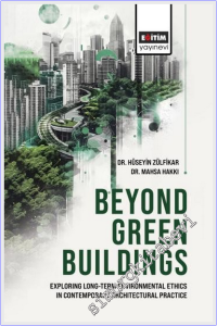 Beyond Green Buildings: Exploring Long-Term Environmenta Ethics in Contemporary Architectural Practice -
