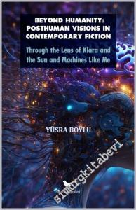 Beyond Humanity: Posthuman Visions in Contemporary Fiction -        2025