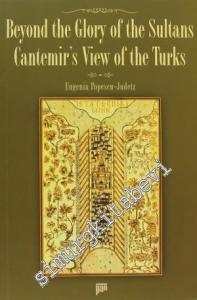 Beyond the Glory of the Sultans: Cantemir's View of the Turks -