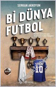 Bi Dünya Futbol : Hayatın Sınırlarını Aşan İlham Verici Futbol Hikayeleri -        2022