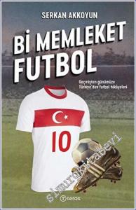 Bi Memleket Futbol : Geçmişten Günümüze Türkiye'den Futbol Hikayeleri -        2021