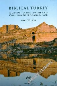 Biblical Turkey: A Guide To The Jewish And Christian Sites Of Asia Minor -
