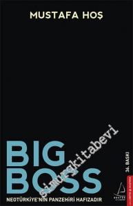 Big Boss: NeoTürkiye'nin Panzehiri Hafızadır -