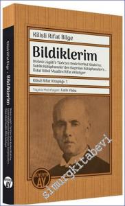 Bildiklerim : Divanü Lügati't- Türk'ten Dede Korkut Kitabı'na; Satılık Kütüphaneler'den Kaçırılan Kütüphaneler'e - Üstat Kilisli Muallim Rifat Anlatıyor Kilisli Rifat Kitaplığı: 1 -        2024