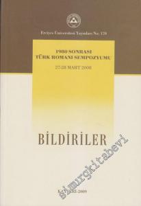 Bildiriler: 1980 Sonrası Türk Romanı Sempozyumu 27 - 28 Mart 2008 -