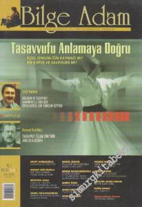 Bilge Adam Üç Aylık Düşünce Kültür ve Edebiyat Dergisi - Dosya: Tasavvufu Anlamaya Doğru - Sayı: 11    Yıl: 3  Yaz - Güz