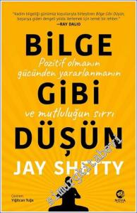 Bilge Gibi Düşün Pozitif Olmanın Gücünden Yararlanmanın ve Mutluluğun Sırrı -        2023