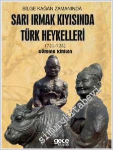 Bilge Kağan Zamanında Sarı Irmak Kıyısında Türk Heykelleri - 721 - 724 -        2017