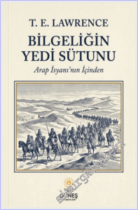 Bilgeliğin Yedi Sütunu : Arap İsyanı'nın İçinden -