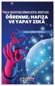 Bilgi Ekosistemlerinden Dijital Örgütlere : Öğrenme Hafıza ve Yapay Zeka -