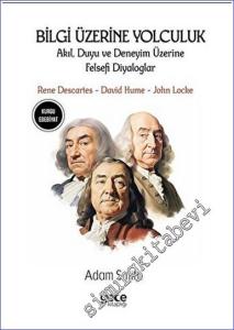 Bilgi Üzerine Yolculuk Akıl, Duyu ve Deneyim Üzerine Felsefi Diyaloglar -        2023