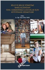 Bilgi ve Belge Yönetimi Bakış Açısından Özel Gereksinimli Çocuklar İçin Kütüphane Hizmetleri -        2025