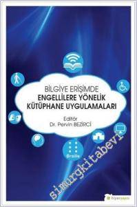 Bilgiye Erişimde Engellilere Yönelik Kütüphane Uygulamaları -        2019