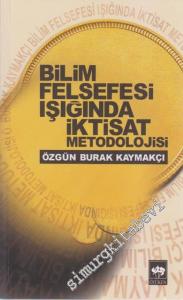 Bilim Felsefesi Işığında İktisat Metodolojisi -