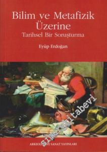 Bilim ve Metafizik Üzerine : Tarihsel Bir Soruşturma -
