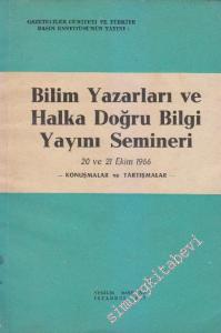 Bilim Yazarları ve Halka Doğru Bilgi Yayını Semineri 20 ve 21 Ekim 1966 Konuşmalar ve Tartışmalar -        1967