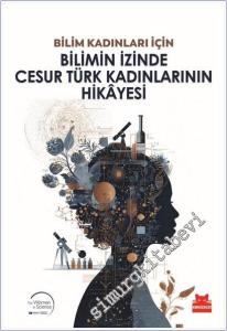 Bilimin İzinde Cesur Türk Kadınlarının Hikayesi - Bilim Kadınları İçin -        2025