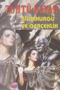 Bilimkurgu ve Gerçeklik: Bilimkurgu Edebiyatı Üstüne Deneme ve Eleştiriler -        2001