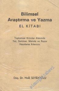 Bilimsel Araştırma ve Yazma El Kitabı: Toplumsal Bilimler Alanında Tez, Seminer, Makale ve Rapor Hazırlama Kılavuzu  -