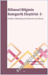 Bilimsel Bilginin Kategorik Eleştirisi 1 : Kitâbu'l-Mulahhas fi'l-Mantık ve'l-Hikme -        2023