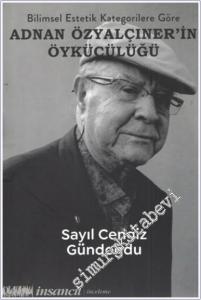 Bilimsel Estetik Kategorilerine göre Adnan Özyalçıner'in Öykücülüğü -        2025