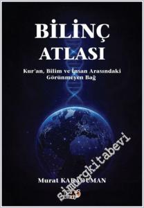Bilinç Atlası : Kur'an Bilim ve İnsan Arasındaki Görünmeyen Bağ -        2026
