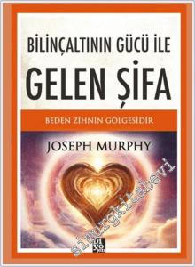 Bilinçaltının Gücü ile Gelen Şifa - Beden Zihnin Gölgesidir -        2024