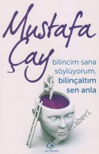 Bilincim Sana Söylüyorum, Bilinçaltım Sen Anla -