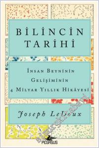 Bilincin Tarihi : İnsan Beyninin Gelişiminin 4 Milyar Yıllık Hikayesi -        2024