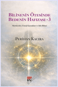 Bilinenin Ötesinde Bedenin Hafızası - 3 : Meridyenler Enerji Kaynakları vc Şifa Bilinci -        2026