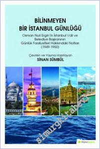 Bilinmeyen Bir İstanbul Günlüğü - Osman Nuri Ergin'in İstanbul Vali ve Belediye Başkanının Günlük Faaliyetleri Hakkındaki Notları (1949-1950) -        2019
