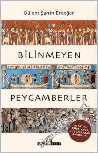 Bilinmeyen Peygamberler: Asya'dan Amerika'ya Kutuplardan Afrika'ya -        2025
