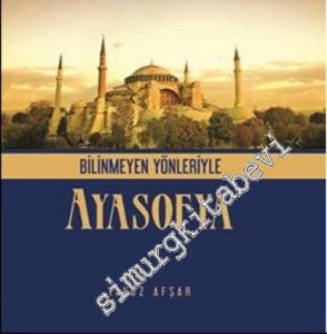 Bilinmeyen Yönleriyle Ayasofya -