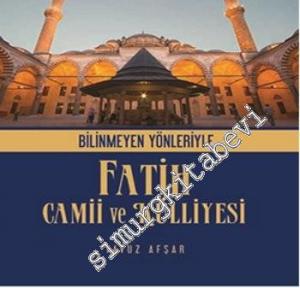 Bilinmeyen Yönleriyle Fatih Camii ve Külliyesi -