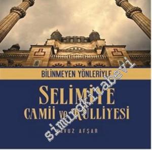 Bilinmeyen Yönleriyle Selimiye Camii ve Külliyesi -