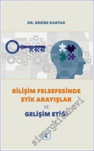 Bilişim Felsefesinde Etik Arayışlar ve Gelişim Etiği -        2022