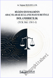 Bilişim Sistemlerinin Araç Olarak Kullanılması Suretiyle Dolandırıcılık - (TCK 158/1-f ) -